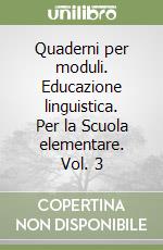 Quaderni per moduli. Educazione linguistica. Per la Scuola elementare. Vol. 3 libro