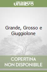 Grande, Grosso e Giuggiolone libro