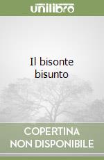 Il bisonte bisunto