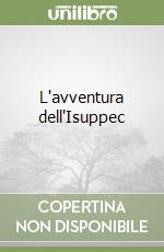 L'avventura dell'Isuppec libro