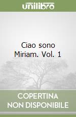 Ciao sono Miriam. Vol. 1 libro