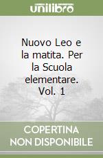 Nuovo Leo e la matita. Per la Scuola elementare. Vol. 1 libro