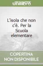 L'isola che non c'è. Per la Scuola elementare (1) libro