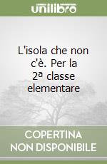 L'isola che non c'è. Per la 2ª classe elementare libro