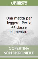 Una matita per leggere. Per la 4ª classe elementare libro