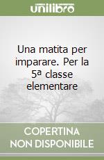 Una matita per imparare. Per la 5ª classe elementare libro