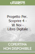 Progetto Per. Scoprire 4 - W Noi - Libro Digitale libro