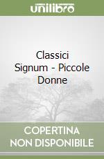 Classici Signum - Piccole Donne libro