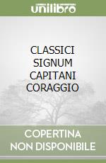 CLASSICI SIGNUM CAPITANI CORAGGIO libro