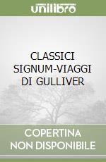 CLASSICI SIGNUM-VIAGGI DI GULLIVER libro