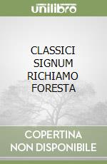 CLASSICI SIGNUM RICHIAMO FORESTA libro