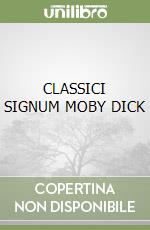 CLASSICI SIGNUM MOBY DICK libro