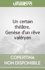 Un certain théâtre. Genèse d'un rêve valéryen libro