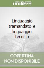 Linguaggio tramandato e linguaggio tecnico