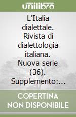 L'Italia dialettale. Rivista di dialettologia italiana. Nuova serie (36). Supplemento: studi e saggi linguistici libro
