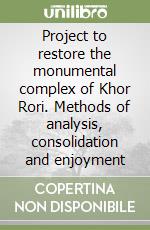 Project to restore the monumental complex of Khor Rori. Methods of analysis, consolidation and enjoyment libro