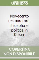 Novecento restauratore. Filosofia e politica in Kelsen libro