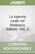 La signoria rurale nel Medioevo italiano. Vol. 2 libro