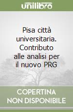 Pisa città universitaria. Contributo alle analisi per il nuovo PRG libro