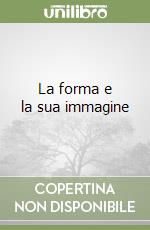 La forma e la sua immagine