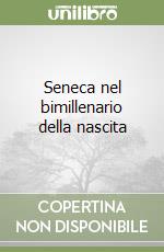 Seneca nel bimillenario della nascita