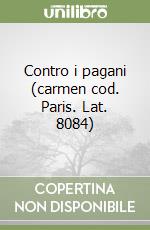 Contro i pagani (carmen cod. Paris. Lat. 8084) libro