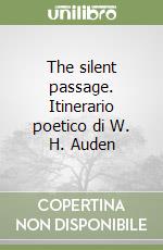 The silent passage. Itinerario poetico di W. H. Auden