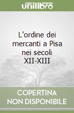 L'ordine dei mercanti a Pisa nei secoli XII-XIII libro