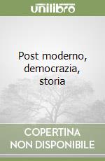 Post moderno, democrazia, storia libro