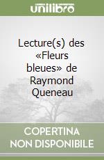 Lecture(s) des «Fleurs bleues» de Raymond Queneau