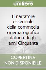 Il narratore essenziale della commedia cinematografica italiana degl i anni Cinquanta libro