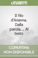 Il filo d'Arianna. Dalla parola... Al testo libro