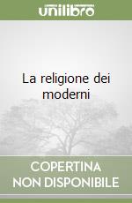 La religione dei moderni libro