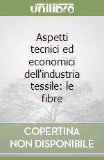 Aspetti tecnici ed economici dell'industria tessile: le fibre