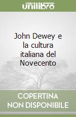 John Dewey e la cultura italiana del Novecento