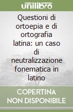 Questioni di ortoepia e di ortografia latina: un caso di neutralizzazione fonematica in latino libro