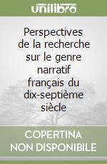 Perspectives de la recherche sur le genre narratif français du dix-septième siècle libro