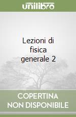 Lezioni di fisica generale 2 libro