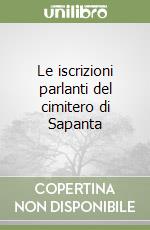 Le iscrizioni parlanti del cimitero di Sapanta libro