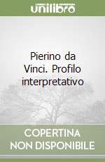 Pierino da Vinci. Profilo interpretativo libro