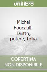 Michel Foucault. Diritto, potere, follia libro