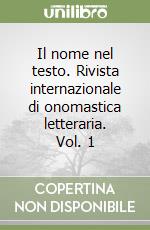 Il nome nel testo. Rivista internazionale di onomastica letteraria. Vol. 1 libro