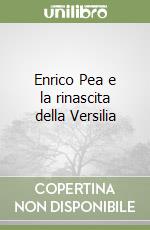 Enrico Pea e la rinascita della Versilia libro