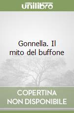 Gonnella. Il mito del buffone libro