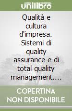 Qualità e cultura d'impresa. Sistemi di quality assurance e di total quality management. CD-ROM libro