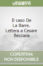 Il caso De La Barre. Lettera a Cesare Beccaria libro