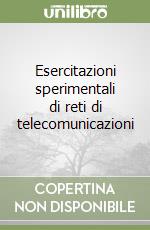 Esercitazioni sperimentali di reti di telecomunicazioni