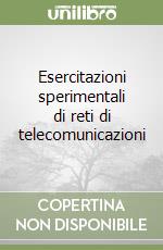 Esercitazioni sperimentali di reti di telecomunicazioni libro