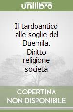 Il tardoantico alle soglie del Duemila. Diritto religione società libro