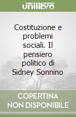 Costituzione e problemi sociali. Il pensiero politico di Sidney Sonnino libro